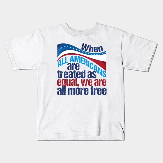 Freedom and Equality Obama Quote Kids T-Shirt by epiclovedesigns